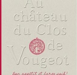 "Al castello di Clos de Vougeot", il sogno di bon vivant